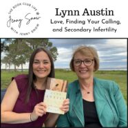 Lynn Austin Interview and Giveaway: Love, Finding Your Calling, and Secondary Infertility